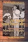 Just Another Square Dance Caller: Authorized Biography of Marshall Flippo