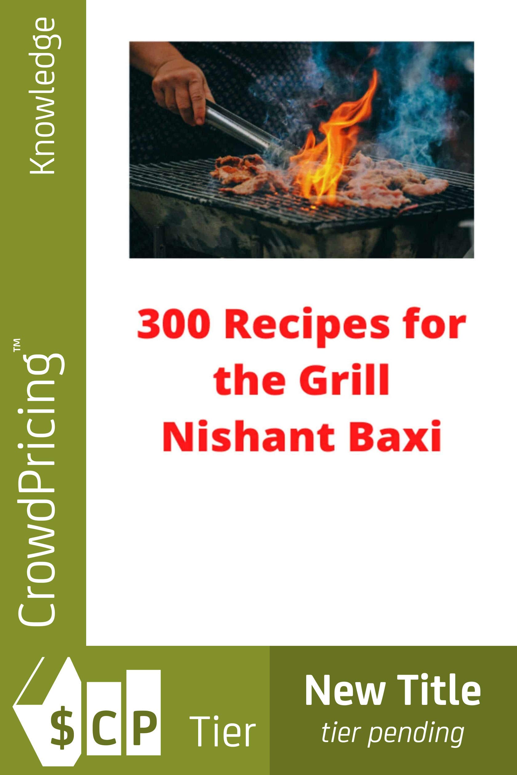 300 recipes for the grill (Kindle Edition)