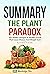 Summary: The Plant Paradox: The Hidden Dangers In "Healthy" Foods That Cause Disease and Weight Gain By Dr Steven R. Gundry