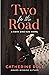 Two for the Road by Catherine Rull