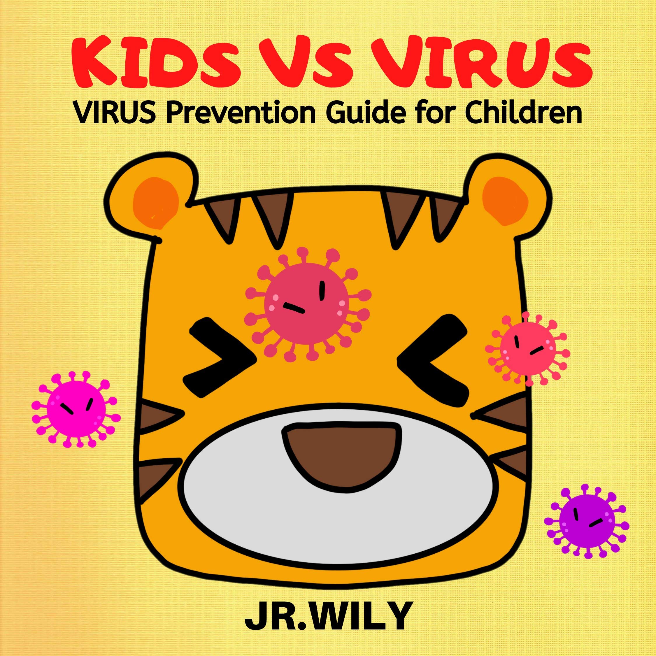 KID VS VIRUS: VIRUS PREVENTION GUIDE FOR CHILDREN (HEALTH FOR KIDS Book 1)