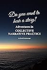 Do you want to hear a story? Adventures in collective narrative practice Book cover for Do you want to hear a story? Adventures in collective narrative practice