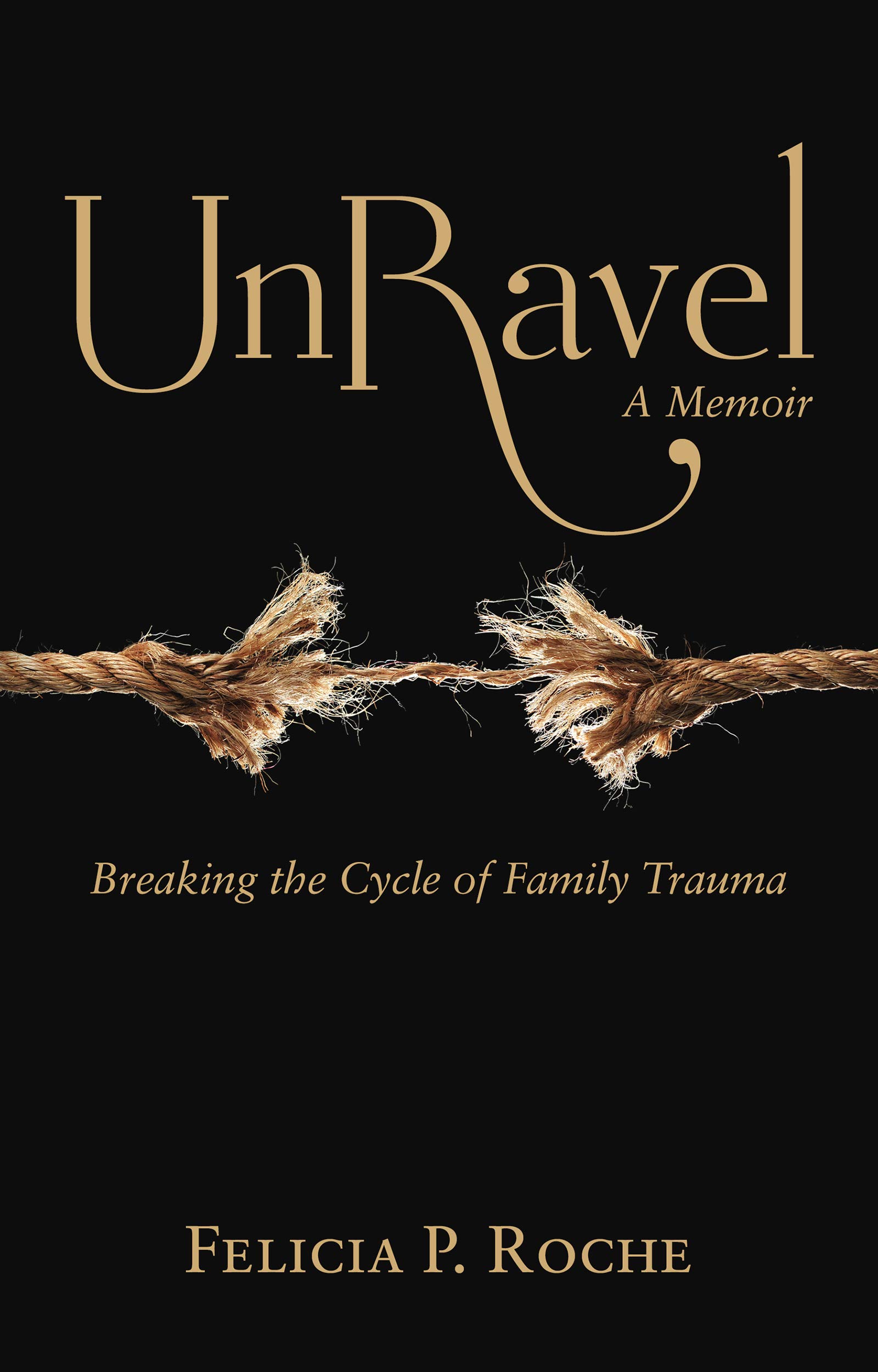 UnRavel: Breaking the Cycle of Family Trauma (Kindle Edition)