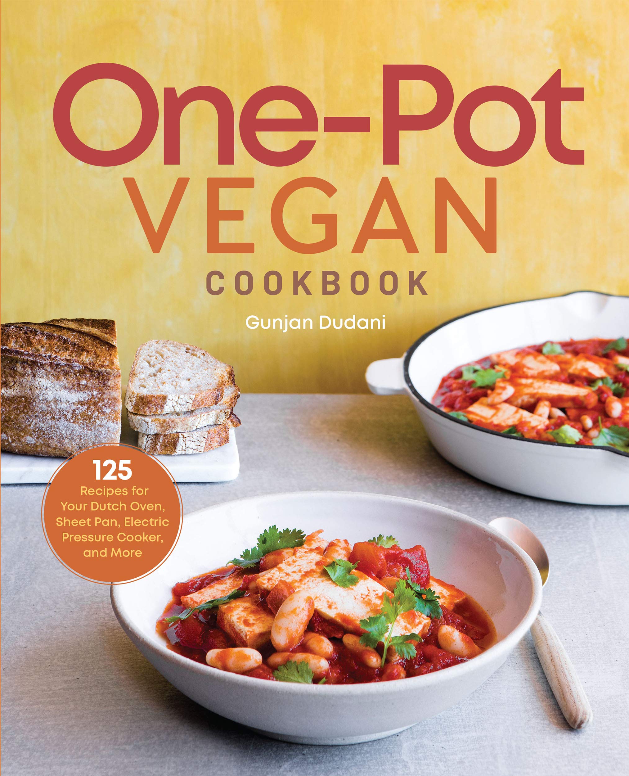 One-Pot Vegan Cookbook: 125 Recipes for Your Dutch Oven, Sheet Pan, Electric Pressure Cooker, and More (Kindle Edition)