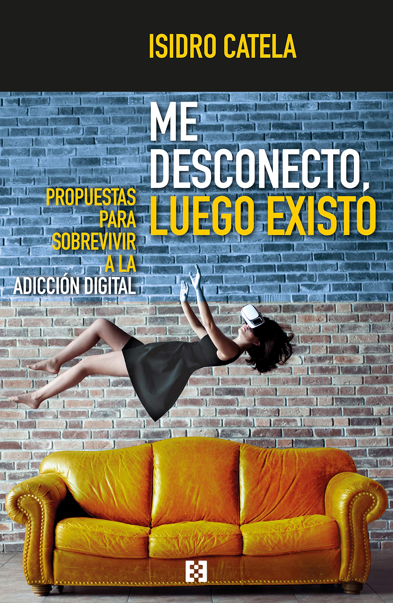 Me desconecto, luego existo: Propuestas para sobrevivir a la adicción digital (Nuevo Ensayo nº 41) (Spanish Edition)