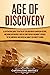 Age of Discovery: A Captivating Guide to an Era of Exploration in European History, Including Discoveries Such as Christopher Columbus’ Voyages to the ... India (European Exploration and Settlement)
