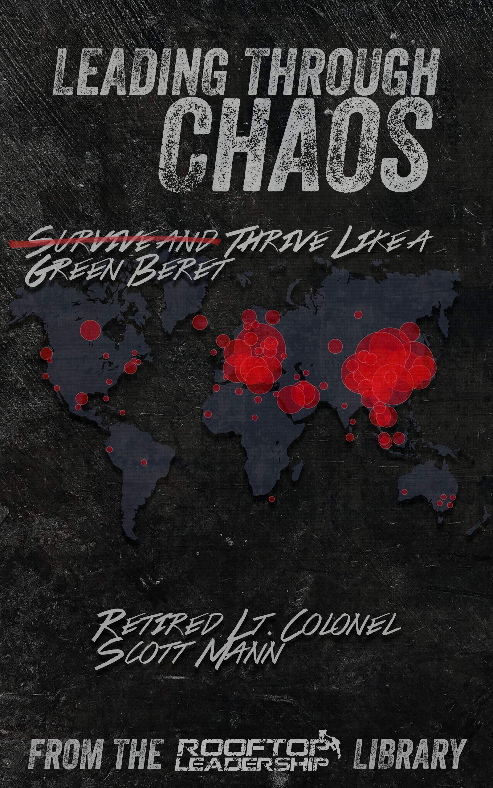 Leading Through Chaos: Thrive Like a Green Beret (Kindle Edition)