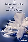 20 Guided Meditation Scripts for Stress & Anxiety by Rayna Zara