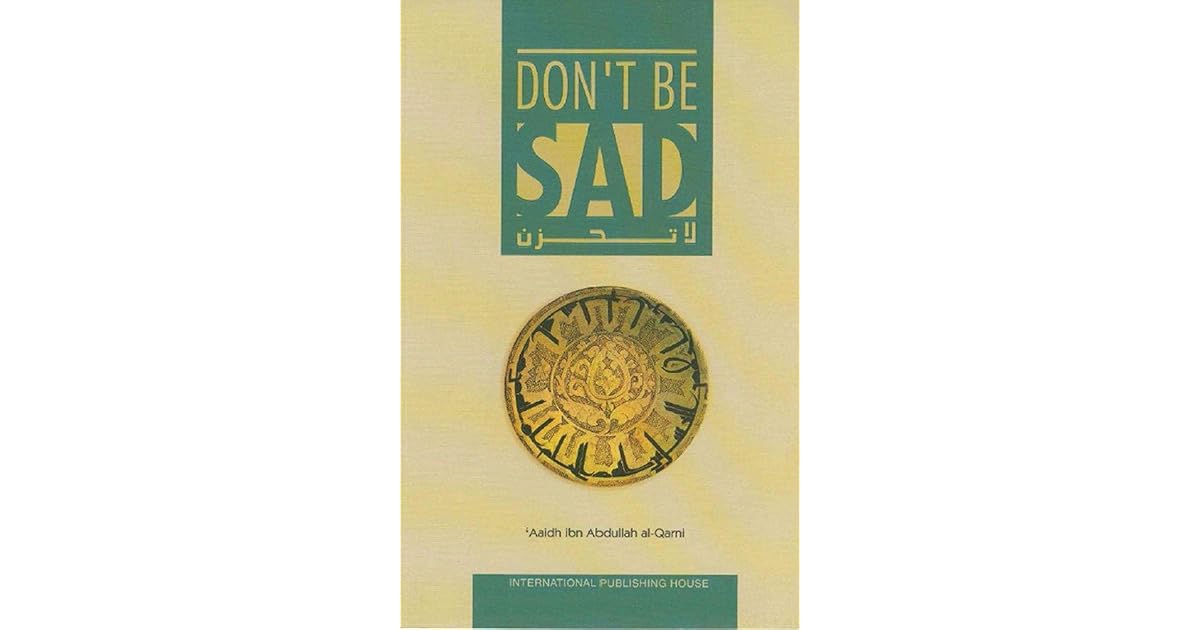 Don T Be Sad By Aaidh Ibn Abdullah Al Qarni