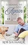Learning To Love Again (Huron Cove Series Book 4)