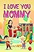 I Love You Mommy - Kids Pic...