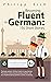 Becoming fluent in German: ...