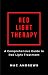 Red Light Therapy: A Compre...