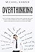 Overthinking: How to Elimin...