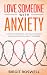 Love Someone With Anxiety by Birgit Roswell