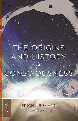 The Origins and History of Consciousness (Princeton Classics, 113 Book 42)