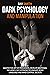 Dark Psychology and Manipulation: Master the Art of Persuasion, Develop Emotional Influence, NLP, Hypnosis Techniques, Body Language and Mind Control Secrets