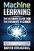 Machine Learning. The Ultimate Guide for the Absolute Beginner by David Freistall