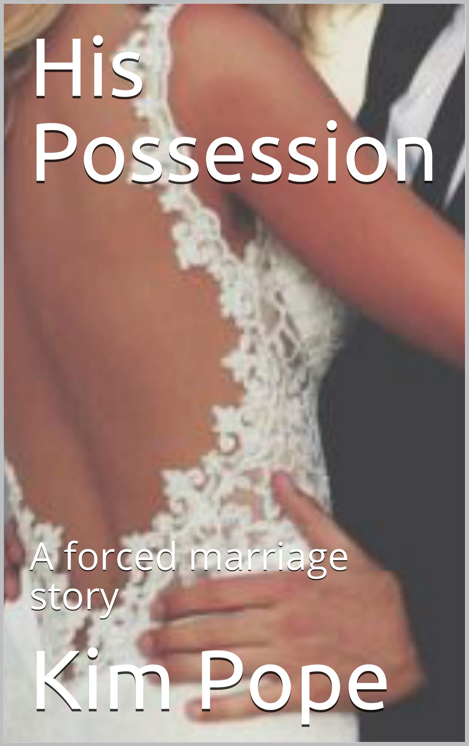 His Possession: A forced marriage story (Kindle Edition)