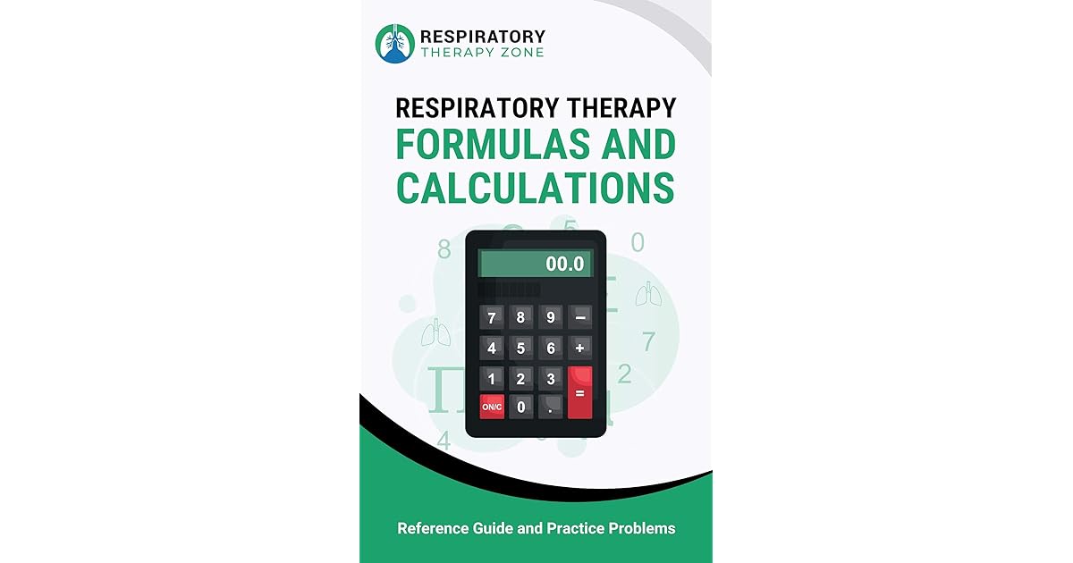 Respiratory Therapy Formulas and Calculations Reference Guide and