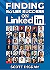Finding Sales Success on LinkedIn: 108 Tips from 36 LinkedIn Sales Stars
