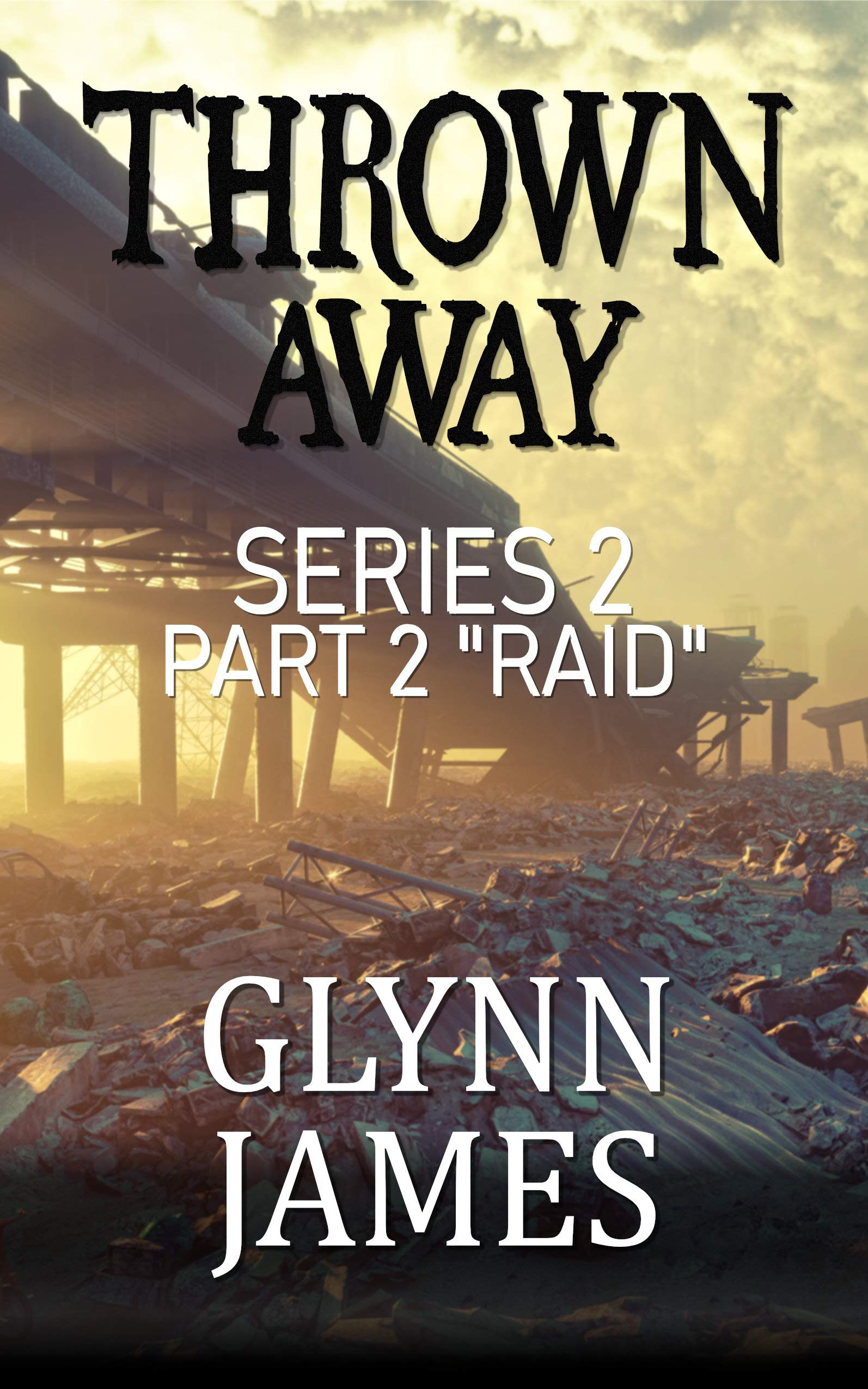 Thrown Away Series 2 - Part 2 "Raid" (Kindle Edition)