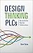 Design Thinking PLCs: Revol...