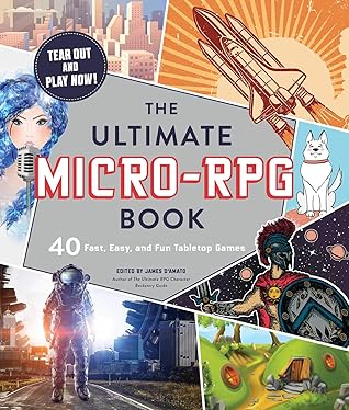 The Ultimate Micro-RPG Book: 40 Fast, Easy, and Fun Tabletop Games (Ultimate Role Playing Game Series)