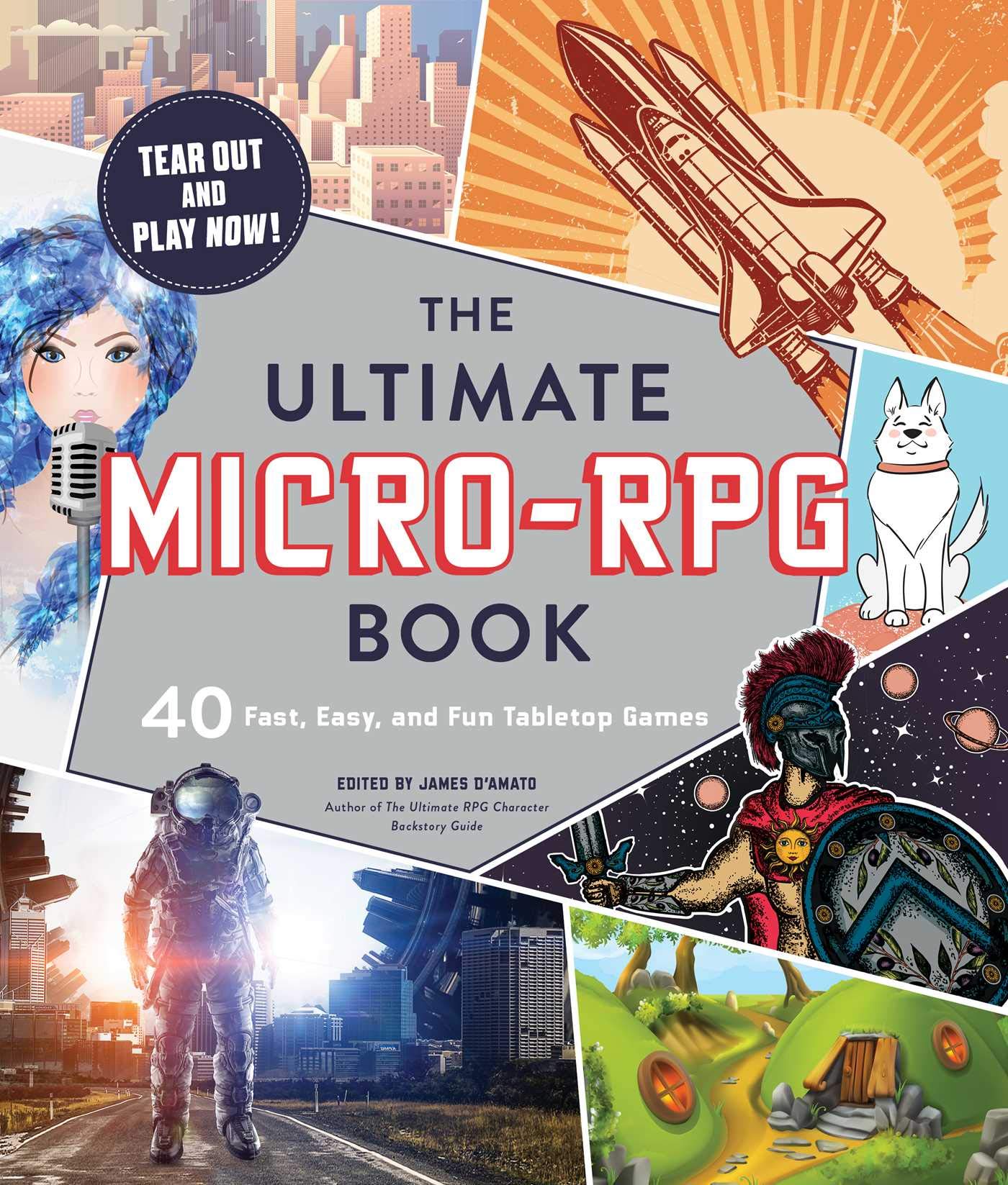 The Ultimate Micro-RPG Book: 40 Fast, Easy, and Fun Tabletop Games (Ultimate Role Playing Game Series)
