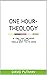 One-Hour Theology: If I onl...