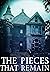 The Pieces that Remain (Nor...