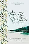 Book cover for This Life We Share: 52 Reflections on Journeying Well with God and Others