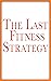 The Last Fitness Strategy