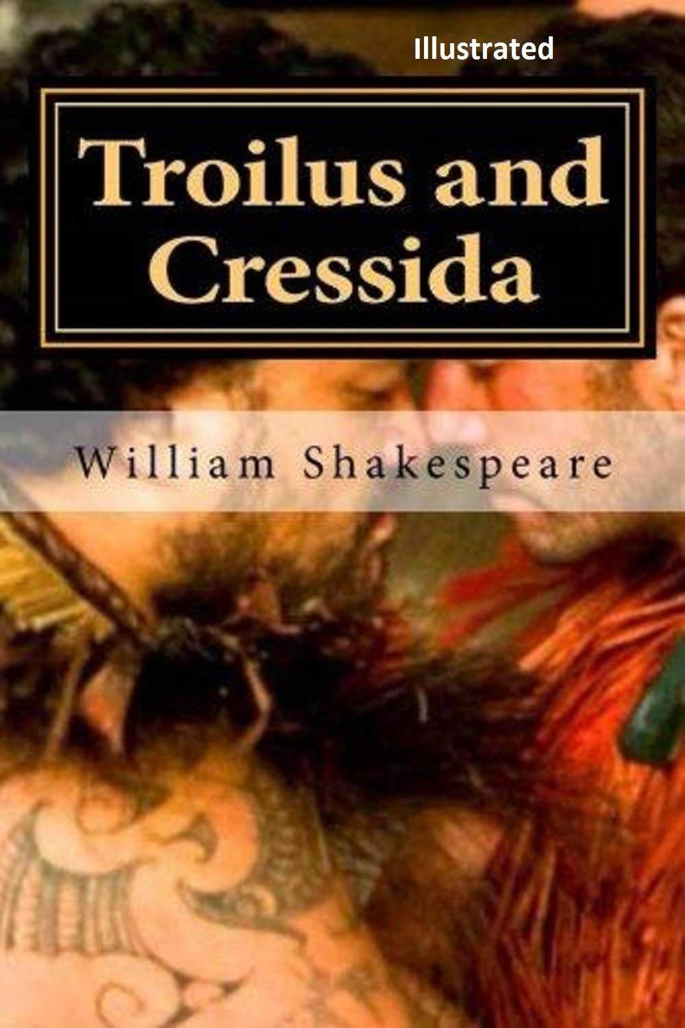 Troilus and Cressida Illustrated by