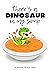 There's a Dinosaur in My Soup! by Jo Johnstone