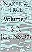 Naked & True by S.D. Johnson