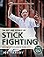 The Art and Science of Stick Fighting: Complete Instructional Guide (Martial Science)