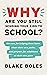 Why Are You Still Sending Your Kids to School?: the case for helping them leave, chart their own paths, and prepare for adulthood at their own pace