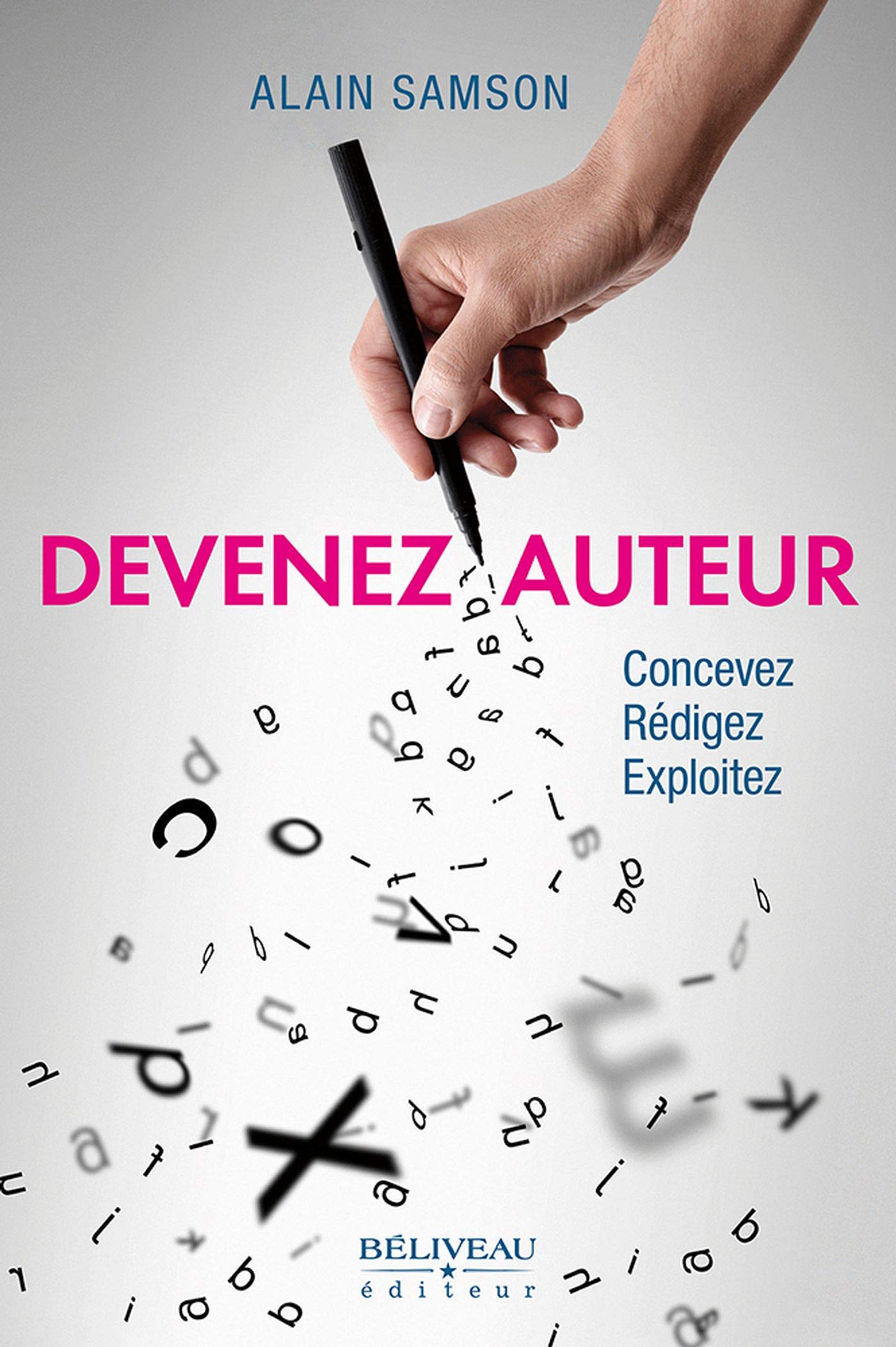 Devenez auteur - Concevez - Rédigez - Exploitez (French Edition)