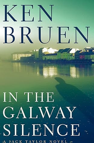 In The Galway Silence Jack Taylor 14 By Ken Bruen