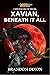 Xavian, Beneath It All: A S...