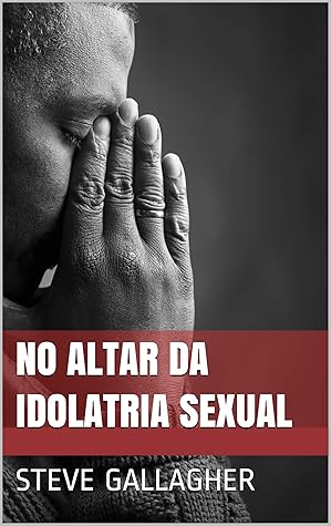 No Altar da Idolatria Sexual