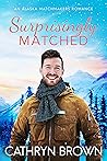 Surprisingly Matched (Alaska Matchmakers, #4)