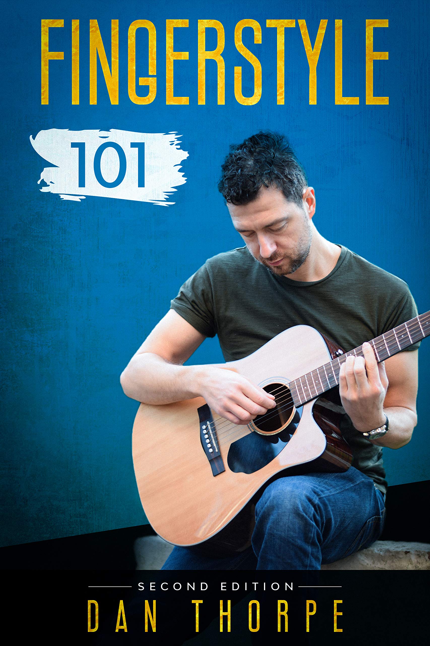 Fingerstyle 101 - A Step By Step Guide to Becoming a Confident and Skilful Fingerpicking Guitarist: 2nd edition (Kindle Edition)