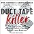 Duct Tape Killer: The True Inside Story of Sexual Sadist & Murderer Robert Leroy Anderson