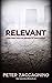 Relevant: A Military Thriller Inspired by True Events (The Relevant Series Book 1)