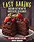 Easy Baking: Quick and Easy Instant Pot Bakery Recipes for Beginners. The Complete Homemade Pastry Bible