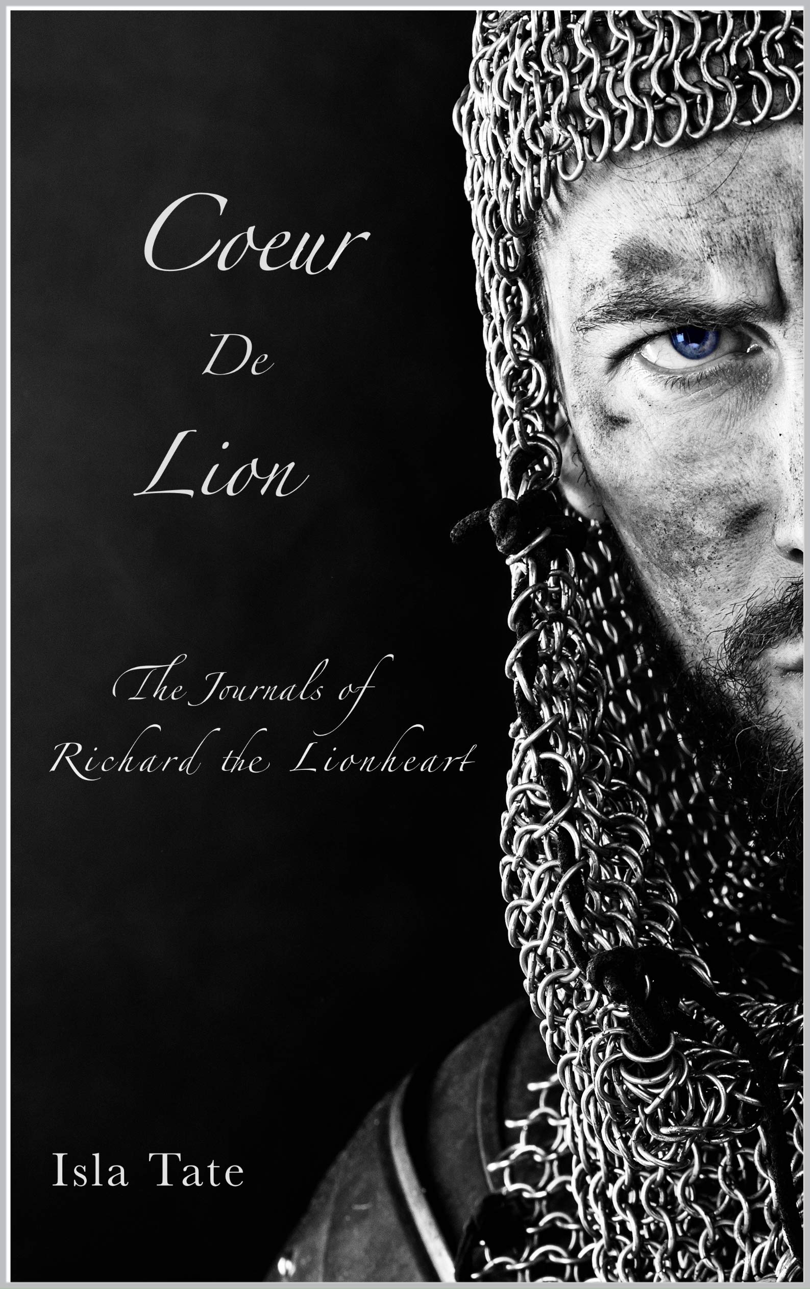 Coeur De Lion: The Journals of Richard the Lionheart (Kindle Edition)