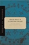 Making Magic in Elizabethan England by Frank F. Klaassen