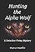 Hunting the Alpha Wolf: A D...